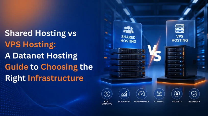 مقارنة بين الاستضافة المشتركة واستضافة VPS: كيف تختار البنية التحتية المناسبة مع Datanet Hosting؟