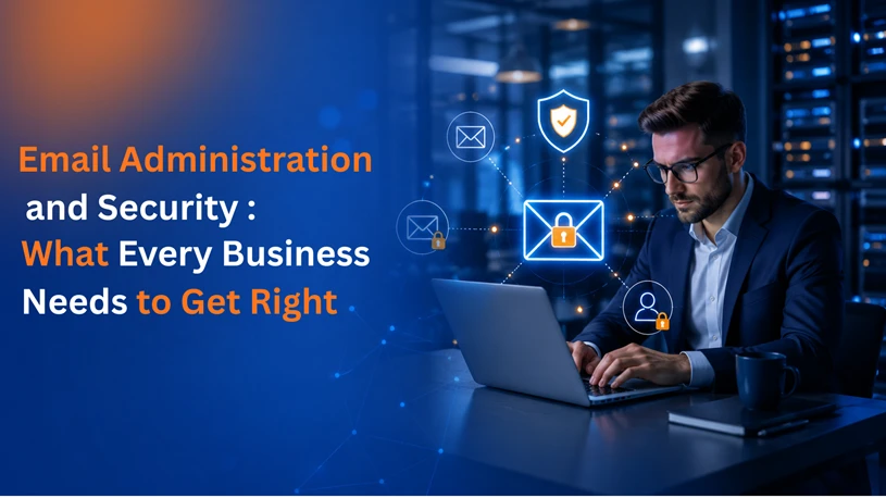 Email Administration and Security: What Every Business Needs to Get Right