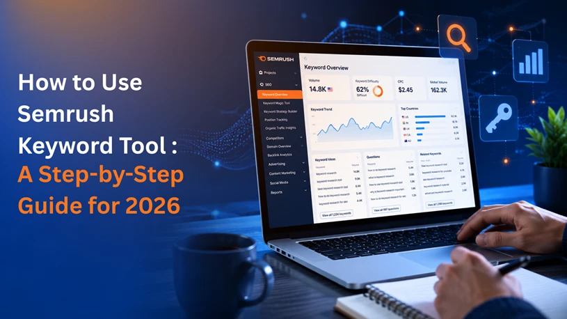 How to Use Semrush Keyword Research Tool: A Step-by-Step Guide for 2026